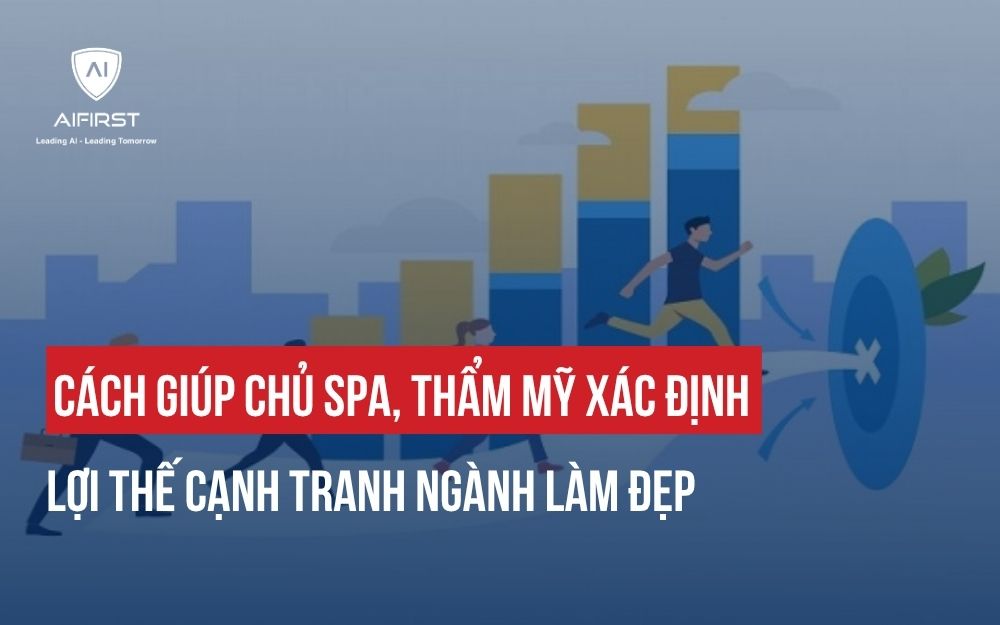 CÁCH GIÚP CHỦ SPA, THẨM MỸ XÁC ĐỊNH LỢI THẾ CẠNH TRANH NGÀNH LÀM ĐẸP